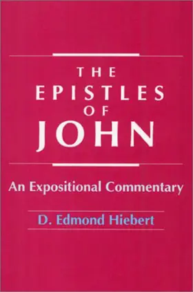 The Epistles of John: An Expositional Commentary