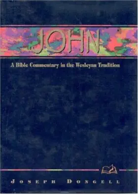 John: A Bible Commentary in the Wesleyan Tradition