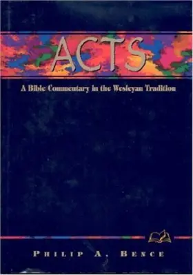 Acts: A Bible Commentary in the Wesleyan Tradition