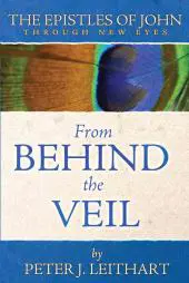 The Epistles of John Through New Eyes: From Behind the Veil