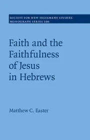 Faith and the Faithfulness of Jesus in Hebrews