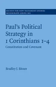 Paul's Political Strategy in 1 Corinthians 1–4: Constitution and Covenant