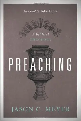 Preaching: A Biblical Theology