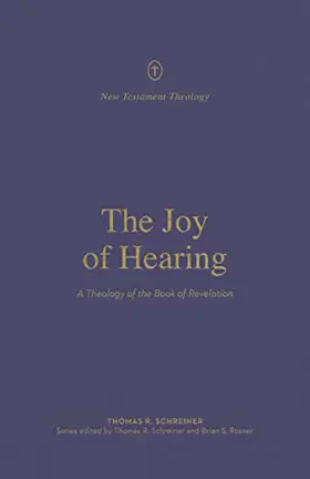 The Joy of Hearing: A Theology of the Book of Revelation