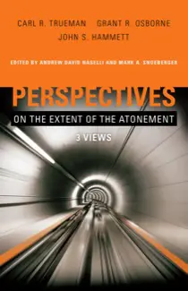 Perspectives on the Extent of the Atonement: Three Views