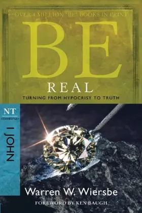 Be Real (1 John): Turning from Hypocrisy to Truth 