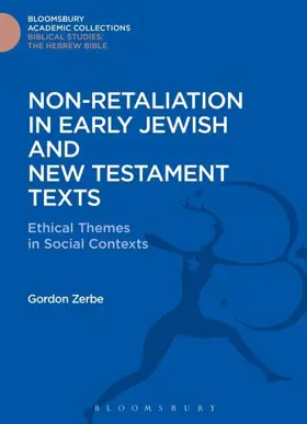 Non-Retaliation in Early Jewish and New Testament Texts: Ethical Themes in Social Contexts