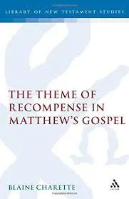 The Theme of Recompense in Matthew's Gospel