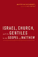 Israel, Church, and the Gentiles in the Gospel of Matthew