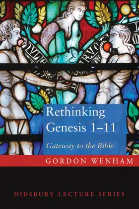 Rethinking Genesis 1–11: Gateway to the Bible