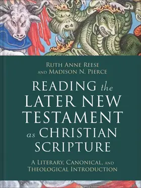 Reading the Later New Testament as Christian Scripture: A Literary, Canonical, and Theological Introduction