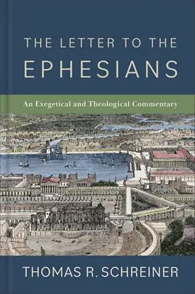 The Letter to the Ephesians: An Exegetical and Theological Commentary