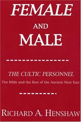 Female and Male: The Cultic Personnel: The Bible and the Rest of the Ancient Near East (Princeton Theological Monograph Series)