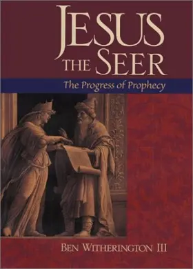 Jesus the Seer: The Progress of Prophecy