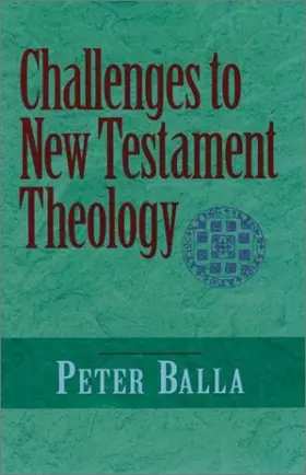 Challenges to New Testament Theology: An Attempt to Justify the Enterprise