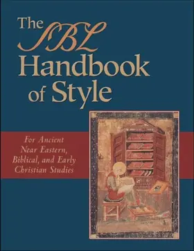 The SBL Handbook of Style: For Ancient Near Eastern, Biblical, and Early Christian Studies