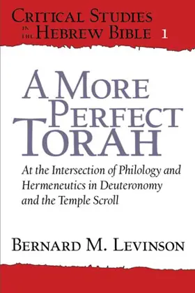 A More Perfect Torah: At the Intersection of Philology and Hermeneutics in Deuteronomy and the Temple Scroll