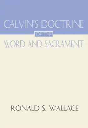 Calvin's Doctrine of the Word and Sacrament