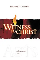 Witness to Christ: A Commentary on Acts