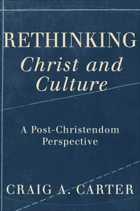 Rethinking Christ and Culture: A Post-Christendom Perspective