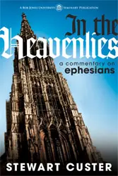 In the Heavenlies: A Commentary on Ephesians