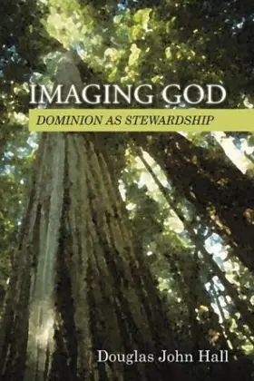 Imaging God: Dominion as Stewardship (Library of Christian Stewardship)