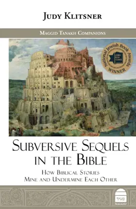 Subversive Sequels in the Bible: How Biblical Stories Mine and Undermine Each Other