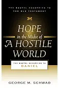 Hope in the Midst of a Hostile World: The Gospel According to Daniel