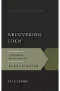 Recovering Eden: The Gospel According to Ecclesiastes