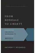 From Bondage to Liberty: The Gospel According to Moses