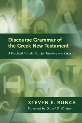 Discourse Grammar of the Greek New Testament: A Practical Introduction for Teaching and Exegesis