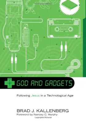 God and Gadgets: Following Jesus in a Technological World