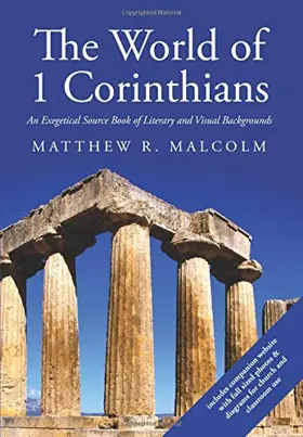 The World of 1 Corinthians: An Exegetical Source Book of Literary and Visual Backgrounds