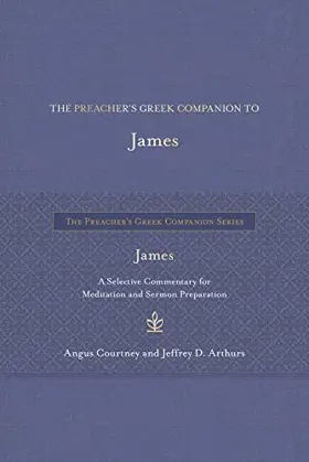 The Preacher's Greek Companion to James