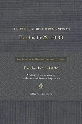 The Preacher's Hebrew Companion to Exodus 15:22–40:38