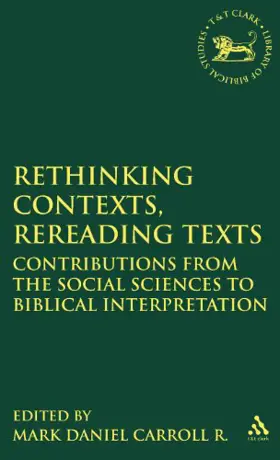 Rethinking Contexts, Rereading Texts: Contributions from the Social Sciences to Biblical Interpretation