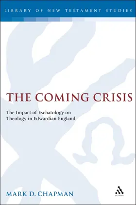 The Coming Crisis: The Impact of Eschatology on Theology in Edwardian England