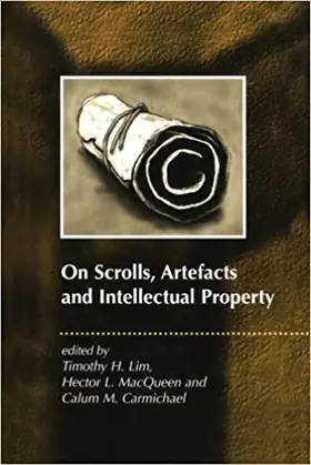 On Scrolls, Artefacts and Intellectual Property