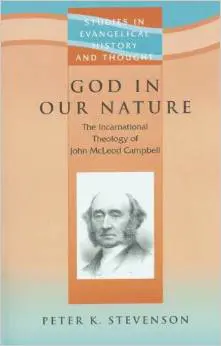 God in Our Nature: The Incarnational Theology of John McLeod Campbell