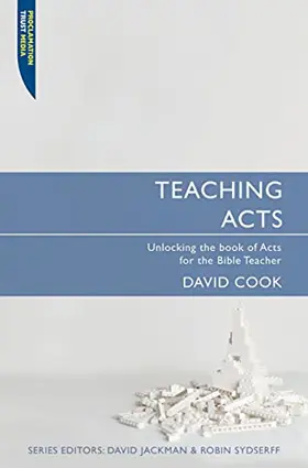 Teaching Acts: Unlocking the book of Acts for the Bible Teacher