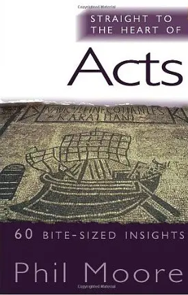 Straight to the Heart of Acts: 60 bite-sized insights