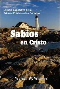 Sabios en Cristo: Estudio expositivo de la Primera Epístola a los Corintios