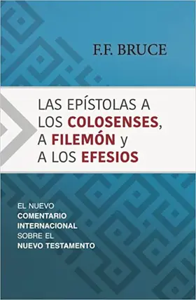 Las epístolas a los Colosenses, a Filemón y a los Efesios: El nuevo comentario internacional sobre el Nuevo Testamento