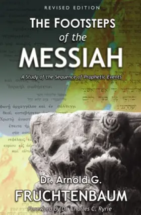 The Footsteps of the Messiah: A Study of the Sequencee of Prophetic Events