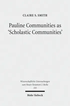 Pauline Communities as 'Scholastic Communities': A Study of the Vocabulary of 'Teaching' in 1 Corinthians, 1 and 2 Timothy and Titus 