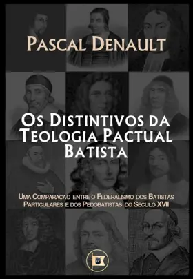 Os Distintivos da Teologia Pactual Batista