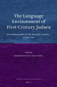 The Language Environment of First Century Judaea: Jerusalem Studies in the Synoptic Gospels—Volume Two (Jewish and Christian Perspectives Series)