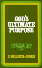 Ephesians Volume 1: God's Ultimate Purpose (1:1-23)