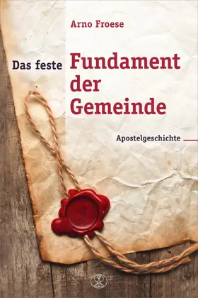 Das feste Fundament der Gemeinde: Die Apostelgeschichte