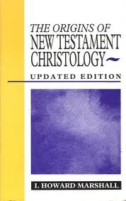 The Origins Of New Testament Christology By I. Howard Marshall 